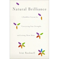 Natural Brilliance: A Buddhist System for Uncovering Your Strengths and Letting Them Shine