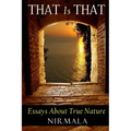 That Is That: Essays About True Nature
