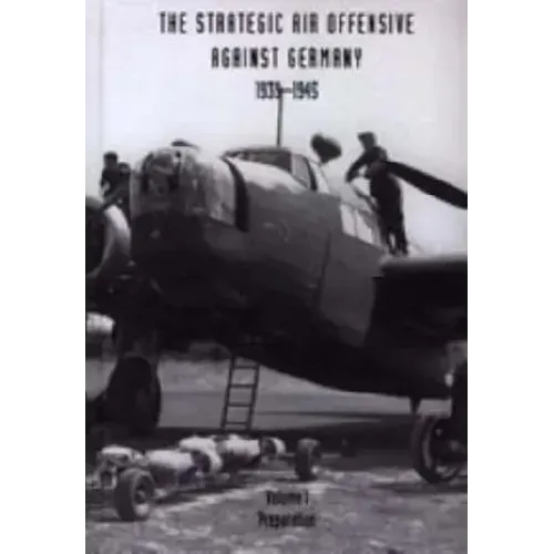 Strategic Air Offensive Against Germany 1939-1945. Volume I: Preparation. Parts 1, 2 and 3.