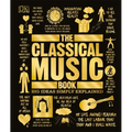 The Classical Music Book: Big Ideas Simply Explained