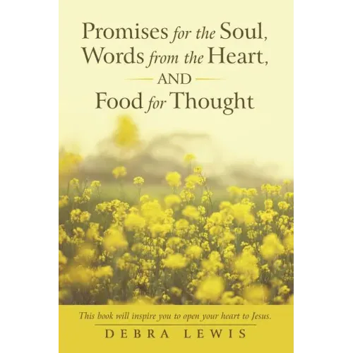Promises for the Soul, Words from the Heart, and Food for Thought