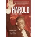 Harold, the People's Mayor: The Biography of Harold Washington