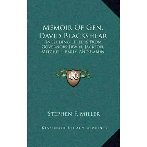 Memoir of Gen. David Blackshear: Including Letters from Governors Irwin, Jackson, Mitchell, Early, and Rabun