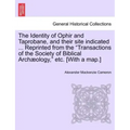 The Identity of Ophir and Taprobane, and Their Site Indicated ... Reprinted from the Transactions of the Society of Biblical Archaeology, Etc. [With a