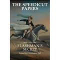 The Speedicut Papers: Book 1 (1821-1848): Flashman's Secret