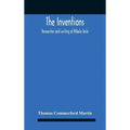 The Inventions: Researches And Writing Of Nikola Tesla, With Special Reference To His Work In Polyphase Currents And High Potential Lighting