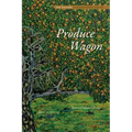 Produce Wagon: New and Selected Poems