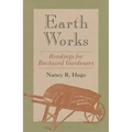 Earth Works: Readings for Backyard Gardeners