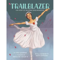 Trailblazer: The Story of Ballerina Raven Wilkinson