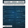 Python Crash Course: The Perfect Beginner's Guide to Learning Programming with Python on a Crash Course Even If You're New to Programming