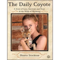 The Daily Coyote: A Story of Love, Survival, and Trust in the Wilds of Wyoming