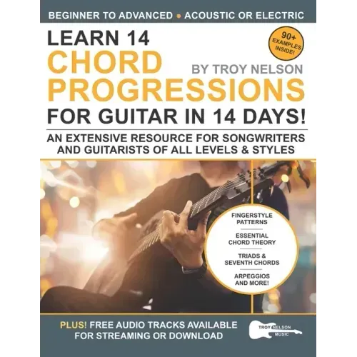 Learn 14 Chord Progressions for Guitar in 14 Days: Extensive Resource for Songwriters and Guitarists of All Levels