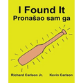 I Found It: Children's Picture Book English-Croatian (Bilingual Edition) (www.rich.center)