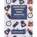 Large Print Camping Word Searches: 100 Find-a-Word Puzzles about the Great Outdoors