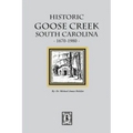 Historic Goose Creek, South Carolina, 1670-1980