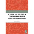 Religion and Politics in Contemporary Russia: Beyond the Binary of Power and Authority