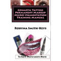 Cosmetic Tattoo Permanent Makeup Micro-pigmentation Training Manual: International Standards SIBBSKS504A
