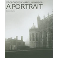 St George's Chapel, Windsor: A Portrait