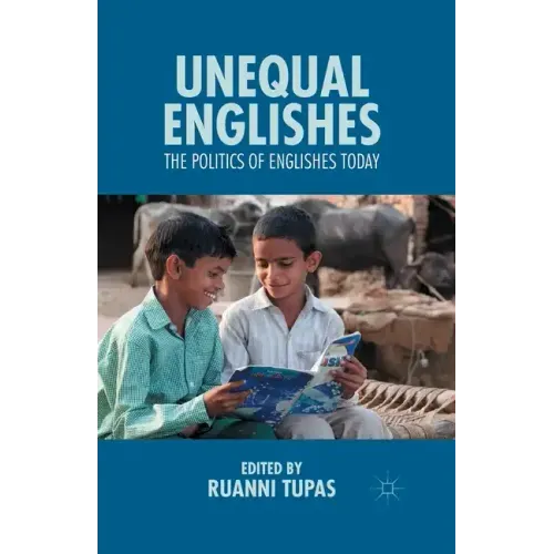 Unequal Englishes: The Politics of Englishes Today