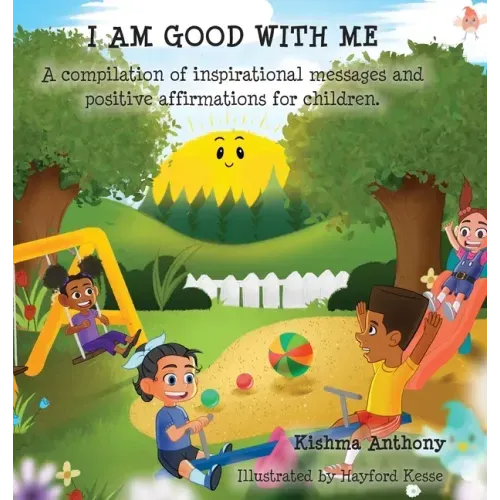I Am Good with Me: A compilation of inspirational messages and positive affirmations for children.