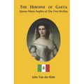 The heroine of Gaeta: Queen Maria Sophia of the Two Sicilies