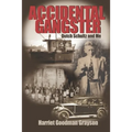 Accidental Gangster: Dutch Schultz and Me