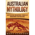 Australian Mythology: Captivating Dreamtime Stories of Indigenous Australians