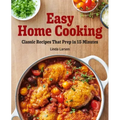 Easy Home Cooking: Classic Recipes That Prep in 15 Minutes
