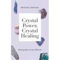 Crystal Power, Crystal Healing: The Complete Handbook