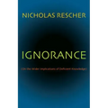Ignorance: (On the Wider Implications of Deficient Knowledge)
