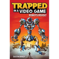Trapped in a Video Game: Robots Revolt Volume 3