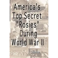 America's Top Secret "Rosies" During World War II