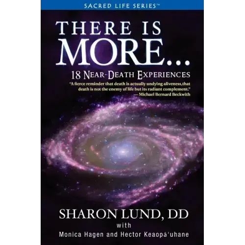 There Is More . . . 18 Near-Death Experiences