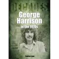 George Harrison in the 70s: Decades