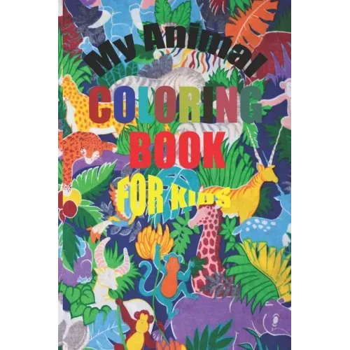 My animal coloring book for kids: For Kids aged 2-5