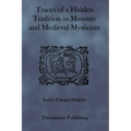 Traces of a Hidden Tradition in Masonry and Medieval Mysticism