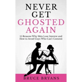 Never Get Ghosted Again: 15 Reasons Why Men Lose Interest and How to Avoid Guys Who Can't Commit