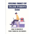 Personal Finance For College Students Guide: How To Maximize Your Financial Aid Awards: The Necessary Steps