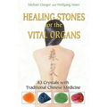 Healing Stones for the Vital Organs: 83 Crystals with Traditional Chinese Medicine