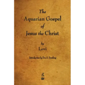 The Aquarian Gospel of Jesus the Christ