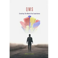 Qms: Creating The World You Experience