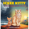 Ickee Kitty: A Story of Bravery, Recovery, and Love