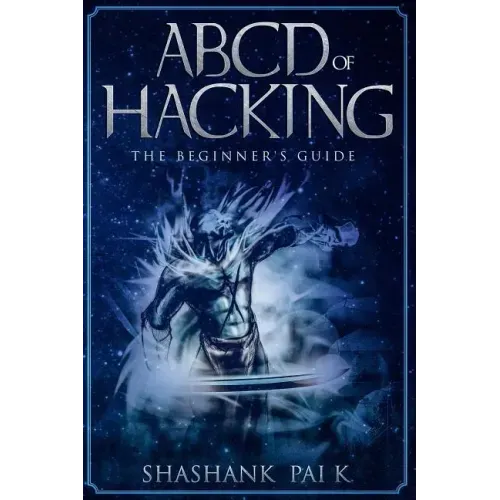 ABCD of Hacking: The Beginner's Guide