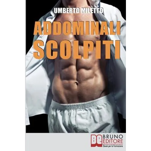 Addominali Scolpiti: Il Metodo IBER per Avere un Addome Magro e Forte senza Palestra né Attrezzi