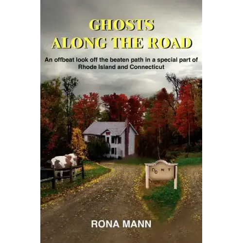 Ghosts Along the Road: An offbeat look off the beaten path in a special part of Rhode Island and Connecticut
