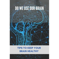 Do We Use Our Brain: Tips To Keep Your Brain Healthy: Which Bone Protects Your Brain