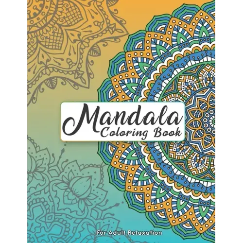 Mandala Coloring Book For Adult Relaxation: Intricate Patterns For Stress Relief And Meditation