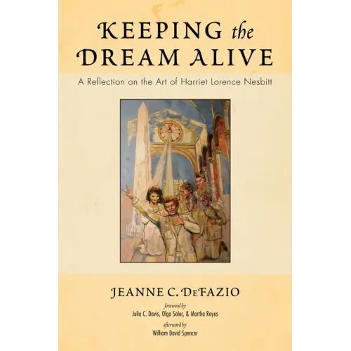 Keeping the Dream Alive: A Reflection on the Art of Harriet Lorence Nesbitt