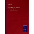 Trigonometry for Beginners: With numerous Examples