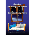 Cuentos para antes de dormir. Bedtime Fairy Tales. Bilingual Book in Spanish and English: Bilingue: inglés - español libro para niños. Dual Language B